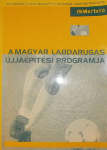 Dnes Andrs - Dnes Ferenc  (szerk.) - A magyar labdargs jjptsi programja
