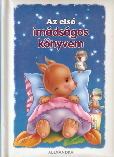 T�th-Guly�s Zs�fia (szerk.) - Az els� im�ds�gos k�nyvem - Az els� kis Bibli�m