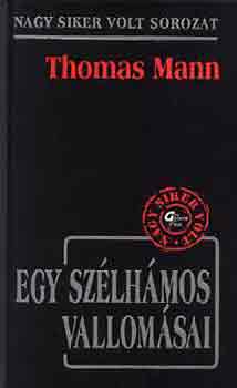 Thomas Mann - Egy sz�lh�mos vallom�sai