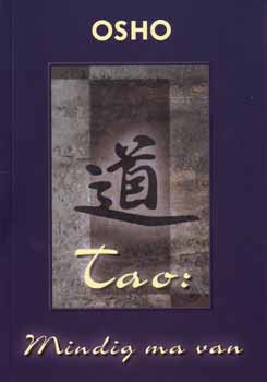 Osho - Tao: Mindig ma van