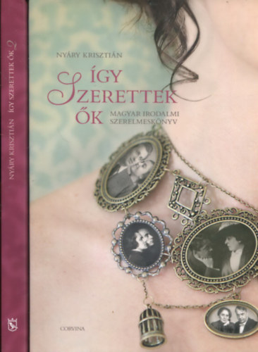 Nyry Krisztin - gy szerettek k I-II. (Magyar irodalmi szerelmesknyv)