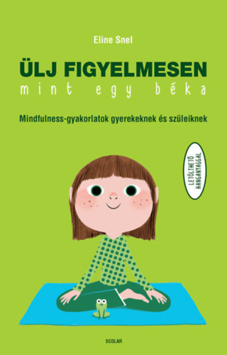 Eline Snel - Ülj figyelmesen, mint egy béka!
