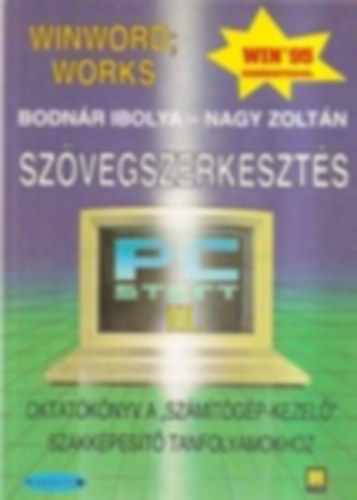 Nagy Zolt�n; Bodn�r Ibolya - Sz�vegszerkeszt�s (PC Start II.)