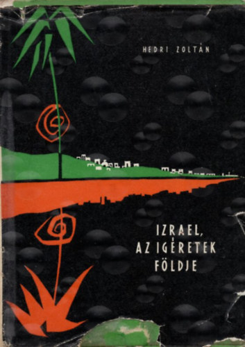 Hedri Zolt�n - Izrael, az �g�retek f�ldje