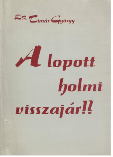 Dr. Tímár György - A lopott holmi visszajár!?