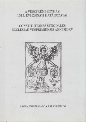 Solymosi L�szl� - A veszpr�mi egyh�z 1515. �vi zsinati hat�rozatai - Constitutiones Synodales Ecclesiae Vesprimiensis Anni MDXV