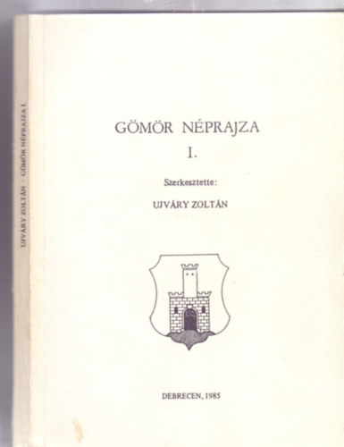 Szerkesztette: Ujvry Zoltn - Gmr nprajza I. (Gmr nprajza)