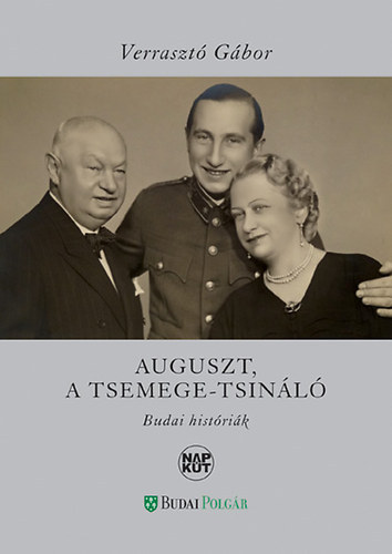 Verraszt� G�bor - Auguszt, a tsemege-tsin�l� (Budai hist�ri�k)