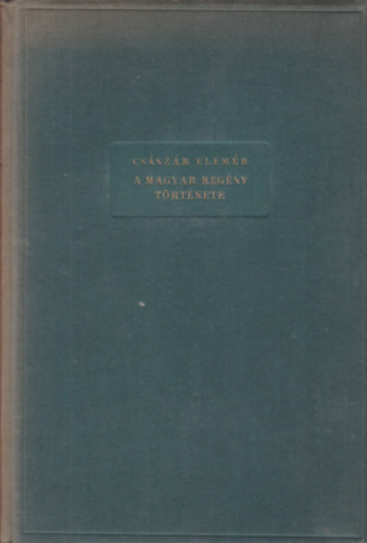 Cs�sz�r Elem�r - A magyar reg�ny t�rt�nete