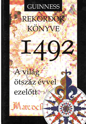 Guinness rekordok k�nyve 1492. A vil�g �tsz�z �vvel ezel�tt.
