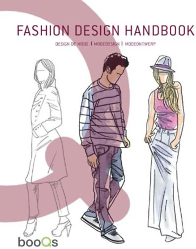Fashion Design Handbook -  Design de Mode / Modedesign / Modeontwerp (angol, n�met, francia �s holland nyelv� divat-k�zik�nyv)
