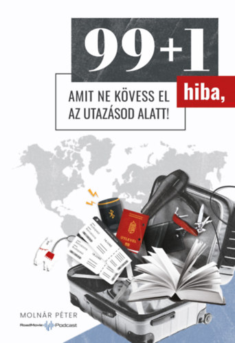 Moln�r P�ter - 99+1 hiba, amit ne k�vess el az utaz�sod alatt!