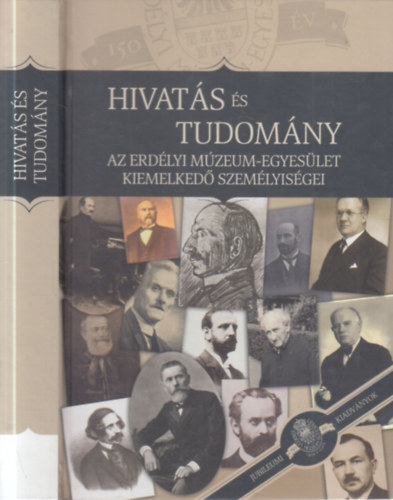 Hivatás és tudomány (Az Erdélyi Múzeum-Egyesület kiemelkedő személyiségei)