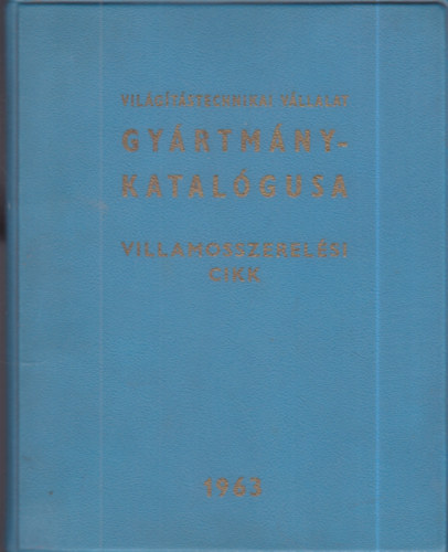 Vil�g�t�stechnikai v�llalat gy�rtm�nykatal�gusa - Villamosszerel�si cikk