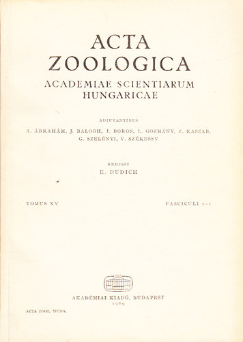 E. Dudich - Acta Zoologica (A Magyar Tudomnyos Akadmia zoolgiai kzlemnyei - Academiae Scientiarum Hungaricae) (Tomus XV., Fasciculi 1-2.)