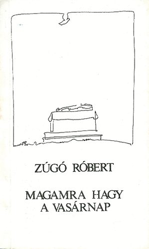 Zg Rbert - Magamra hagy a vasrnap