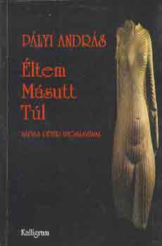 Pályi András - Éltem másutt túl