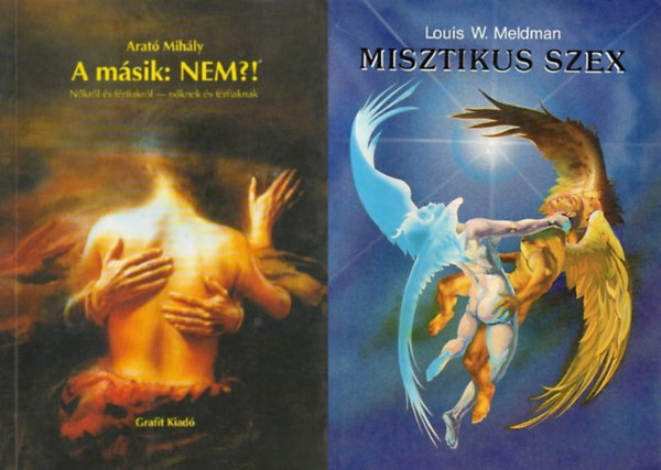 Louis W. Meldman Arat Mihly - 2 db knyv a szex titkairl: A msik: Nem?! - Nkrl s frfiakrl - nknek s frfiaknak + Misztikus szex - Szerelem, eksztzis s misztikus lmny