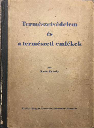 Ka�n K�roly - Term�szetv�delem �s a term�szeti eml�kek