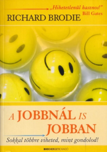 Richard Brodie - A jobbn�l is jobban (Sokkal t�bbre viheted, mint gondolod!)