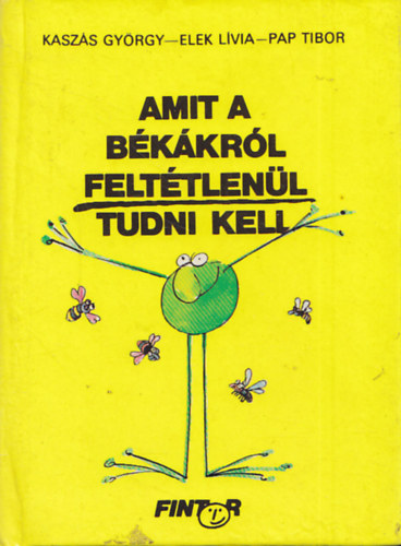 Pap Tibor Kasz�s Gy�rgy-Elek L�via - Amit a b�k�kr�l felt�tlen�l tudni kell