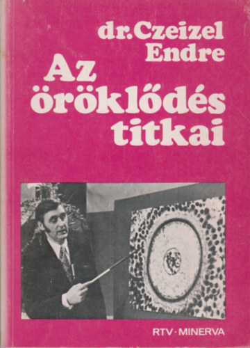 Dr. Czeizel Endre - Az �r�kl�d�s titkai