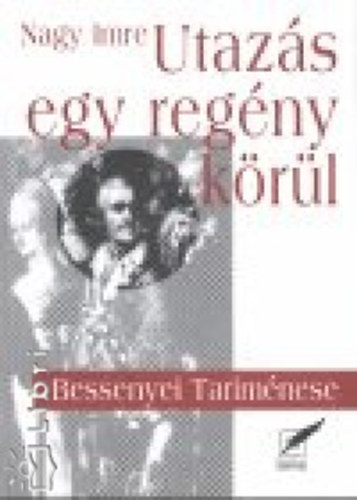 Nagy Imre - Utaz�s egy reg�ny k�r�l