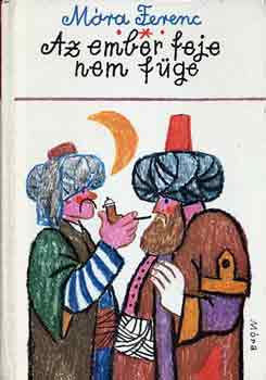 M�ra Ferenc - Az ember feje nem f�ge