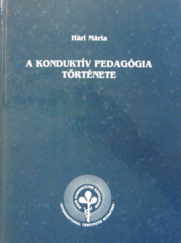 Dr. H�ri M�ria - A kondukt�v pedag�gia t�rt�nete
