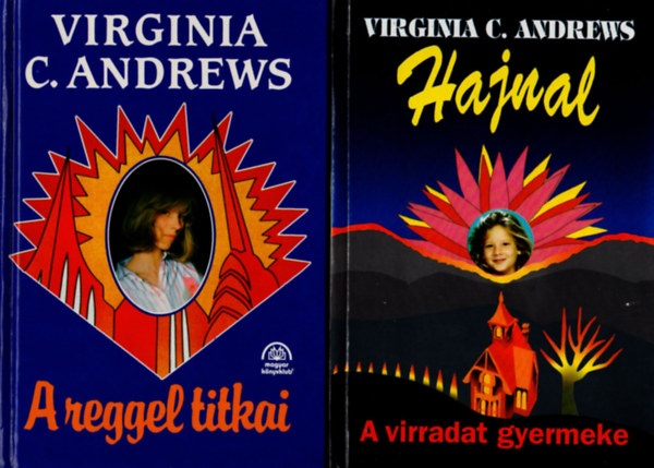 Virginia C. Andrews - A reggel titkai , A hajnal ( 2 db romantikus reg�ny - Virginia C. Andrews )