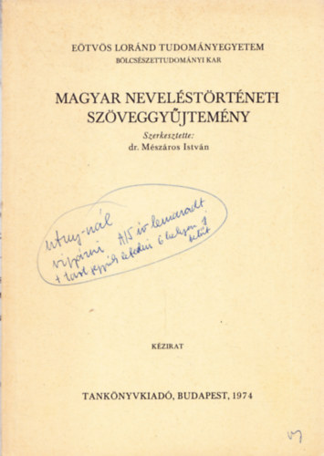 Dr. Mszros Istvn  (szerkeszt) - Magyar nevelstrtneti szveggyjtemny