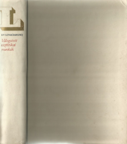 A.V. Lunacsarszkij - V�logatott eszt�tikai munk�k