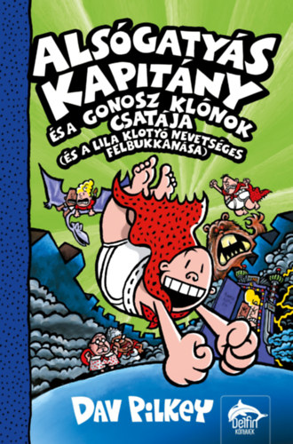 Dav Pilkey - Alsgatys Kapitny s a gonosz klnok csatja (s a lila kloty nevetsges felbukkansa)
