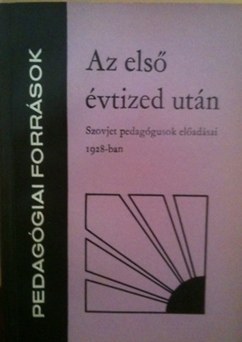 Dr. Vg Ott szerkesztette - az els vtized utn-szovjet pedaggusok eladsai 1928-ban