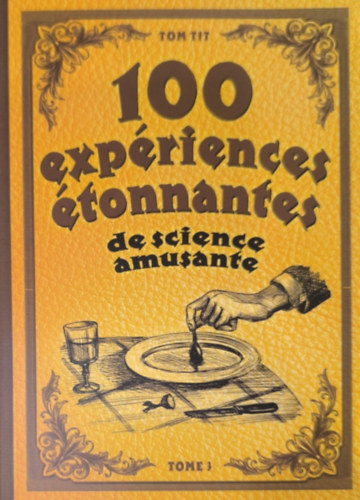 Tom Tit - 100 exp�riences �tonnantes de science amusante 3.