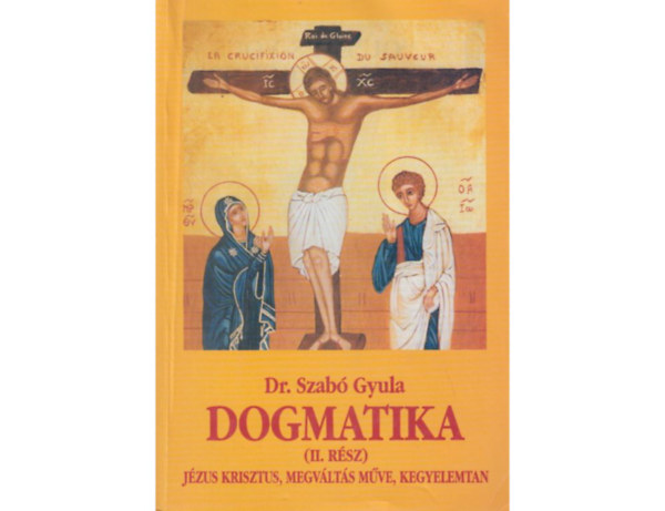 Dr. Szab� Gyula - Dogmatika (II. r�sz)- J�zus Krisztus, Megv�lt�s m�ve, Kegyelemtan