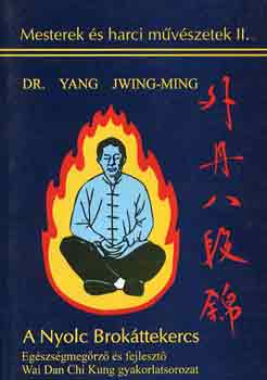 Dr. Yang Jwing-Ming; - A Nyolc Brokttekercs