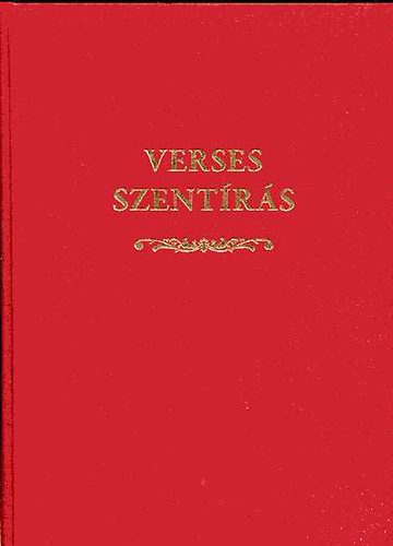 Verses Szent�r�s vagy Biblia. Az �- �s �jsz�vets�g t�rt�netei