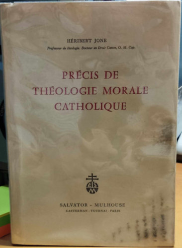 Hribert Jone - Prcis de thologie morale catholique (A katolikus erklcsteolgia sszefoglalsa)(Salvator Tournai)