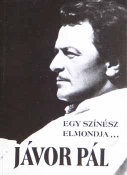 Jávor Pál - Egy színész elmondja...