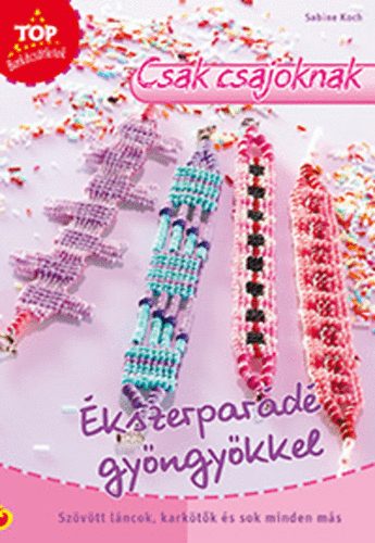 Sabine Koch - Ékszerparádé gyöngyökkel (Top Barkácsötletek)