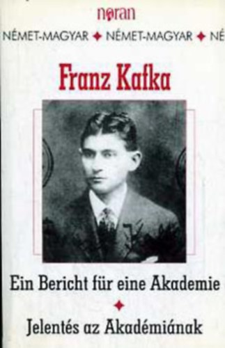 Franz Kafka - Jelent�s az akad�mi�nak - Ein Bericht f�r eine Akademie
