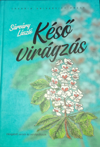 Sárváry László - Sárváry László - Késő virágzás