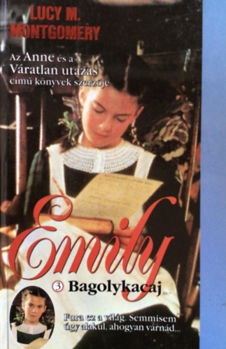 Lucy Maud Montgomery - Emily 3.: Bagolykacaj