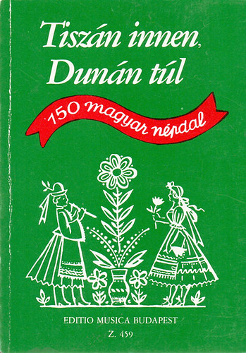 Borsy-Rossa - Tiszn innen, Dunn tl -150 magyar npdal
