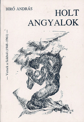 Br Andrs - Holt angyalok (versek a fikbl 1948-1961)