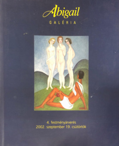Abigail Gal�ria - Abigail Gal�ria 4. festm�ny�rver�s 2002. szeptember 19.