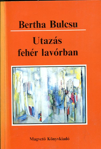 Bertha Bulcs� - Utaz�s a feh�r lav�rban