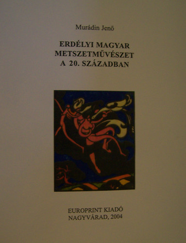 Mur�din Jen� - Erd�lyi magyar metszetm�v�szet a 20. sz�zadban