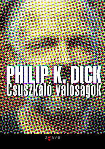 Philip K. Dick - Cs�szk�l� val�s�gok